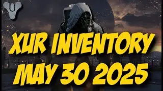 Destiny 2 Final Shape - Xur Inventory - May 30 2025