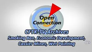 Open Connection - Ep. 25-060 - Smoking Ban - Economic Development - Cassier Mines - Wet Painting