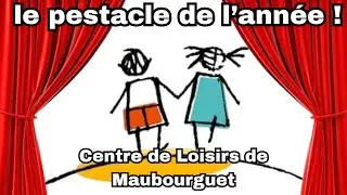 Centre de Loisirs de Maubourguet : Le Pestacle de l'ann&eacute;e !