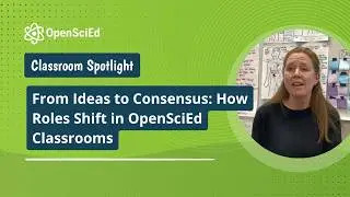 From Ideas to Consensus: How Roles Shift in OpenSciEd Classrooms