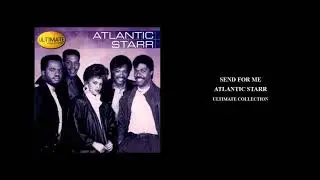 Atlantic Starr 'Send For Me'