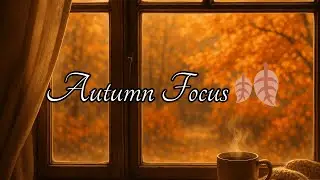 Rainy Autumn Focus 2025 🍂 | 1 Hour Study & Chill Beats