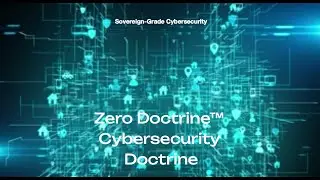 Why Zero Doctrine&trade; Changes Everything: The World&rsquo;s First Sovereign‑Grade Cybersecurity Doctrine