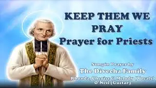 Keep Them We Pray - Prayer for Priests (Divecha Family)