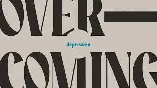 Overcoming - Depression