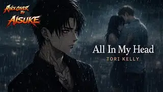 Tori Kelly - All In My Head (Rock Cover By AISUKE)