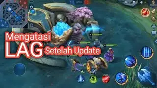 Abis Update Malah Lag Lama? Bug? Ini Cara Mengatasi Lag Mobile Legends Setelah Update