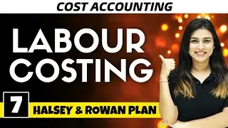 #7 Labour Costing - Halsey and Rowan Premium Bonus Plans | BCOM BBA