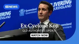 IN FULL: Qld authorities provide update on Ex-Tropical Cyclone Koji | ABC NEWS