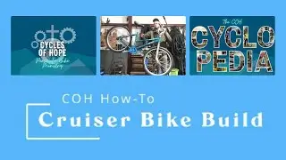 The COH Cyclopedia - Cruiser Bike Build