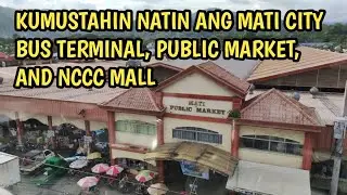 LATEST VLOG UPDATE SA MATI CITY BUS TERMINAL, PUBLIC MARKET AND NCCC SUPER MALL