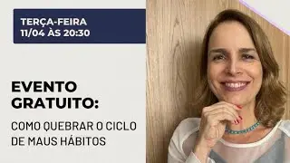 Como quebrar o ciclo de maus hábitos?