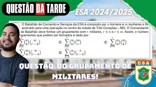 Quest&atilde;o da Tarde: (ESA 2024/2025) O batalh&atilde;o de comando e servi&ccedil;os da ESA &eacute; composto por n homens...