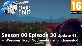 Stars End (Season 00 Episode 30) Update 41 + Weapons fixed, Not mentioned in change log!