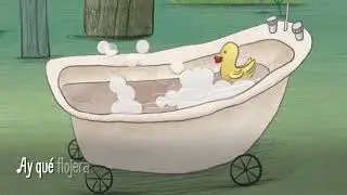 AY QUÉ FLOJERA (LA BAÑADERA)