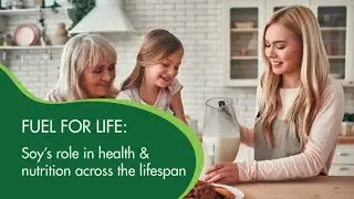 Fuel for Life: Soy&rsquo;s Role in Health and Nutrition Across the Lifespan (Wednesday)