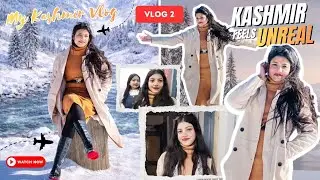 Kashmir Feels Unreal ❄️ | My Kashmir Vlog 2 | Travel Vlog