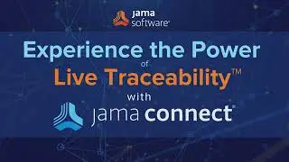 Experience the Power of Live Traceability&trade; with Jama Connect&reg;