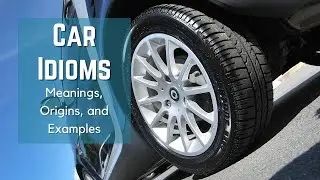 Cars Idioms - Idioms and Phrases with Meanings - Idiom Origins - History - English Idioms - ESL