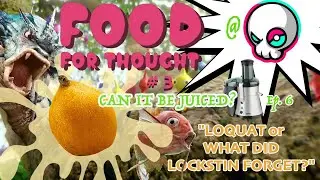Food For Thought #3 - Can It Be Juiced? #6  