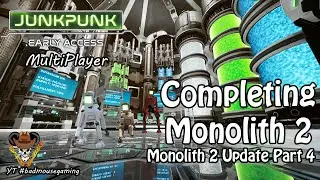 JUNKPUNK Early Access! Monolith 2 Update . We Finished it! Part 4