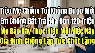 Phải Trả 120 Triệu Cho Tiệc Mẹ Chồng Nhưng Không Được Mời? Một Hành Động Của Tôi Khiến Họ Hối Hận!