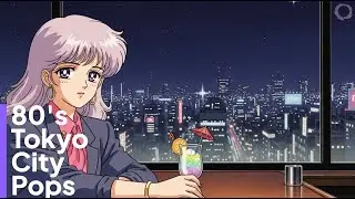 80's Tokyo City Pops 🌆 | Relax, Study & Chill | Chill Beats Collection vol.57 🎶 | 東京の80年代シティポップ🌃