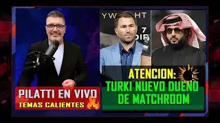 Pilatti en Vivo ¡Novedades calientes! Turki compra Matchroom de Eddie Hearn ¿incide en caso Subriel?