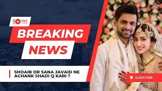 Sana Javed Talk About Her Sudden Marriage With Shoaib Malik  Sana and Shoaib Nikkah