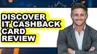 Discover It Cashback Card Review: Watch Before Using