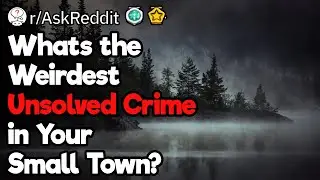 Weirdest Small Town Unsolved Crimes