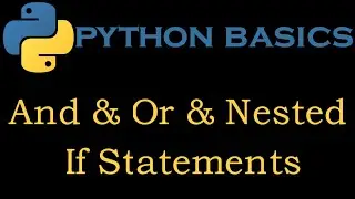 Python Basics 46 # And, Or and Nested If Statements