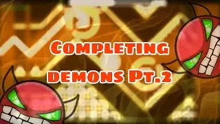 Completing Demons in Geometry Dash Pt.2 (Theory of Everything II)