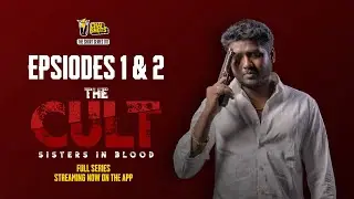 The Cult - Sisters in Blood | Episodes 1/29 & 2/29 | Rahul Sipligunj | Streaming Now on Chai Shots.