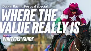 Dublin Racing Festival special: Where the Value Really Is | The Punters' Guide