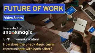Episode 11: Communication. How Does The SnackMagic Team Communicate with Each Other?