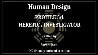 5/1 Profile in Human Design - Heretic / Investigator