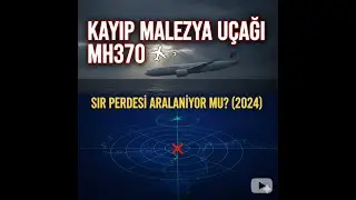 KAYIP MALEZYA U&Ccedil;AĞI'NA NE OLDU BİLİYOR MUSUNUZ ?