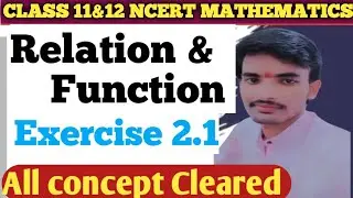 Relation and Function Exercise 2.1 🔥 NCERT Maths Class 11 | सम्पूर्ण हल | Board Exam Special