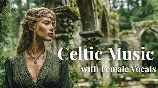 Celtic Maiden of the Emerald Woods | Soothing Irish Vocals for Sleep & Relaxing