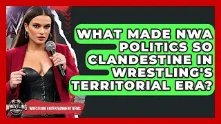 What Made NWA Politics So Clandestine In Wrestling's Territorial Era? - Wrestling Entertainment News
