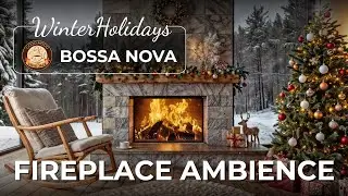 [BOSSA NOVA MOOD] 12 HOURS 🎄 Sparkling Winter Retreat ❄️ Fireplace Ambience & Smooth Jazz  🎶