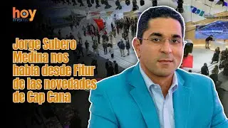 Jorge Subero Medina nos habla desde Fitur de las novedades de Cap Cana.