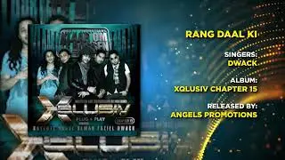 04 RANG DAAL KI MOHANWA | DWACK | XQLUSIV VOL 15 | ANGELS PROMOTIONS