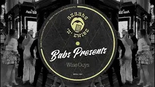 Babs Presents - Wise Guys (Original Mix)