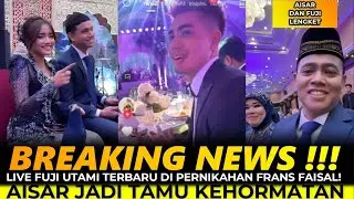 BREAKING NEWS! LIVE FUJI UTAMI TERBARU DI PERNIKAHAN FRANS FAISAL! AISAR JADI TAMU KEHORMATAN