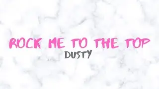 Dusty - Rock Me to the top