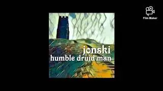 JONSKI - HUMBLE DRUID MAN ( audio version ) 