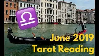 Libra June 2019 Tarot Reading: GRACE, QUALITY & REFINEMENT !