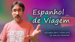 Espanhol para Viagem: Vocabulário Completo + Itens da Mala | Profe Carlos Muchacho